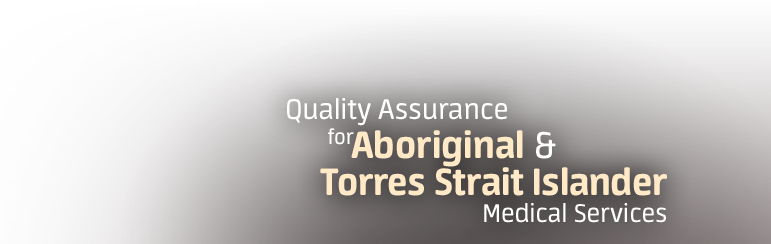 Quality Assurance for Aboriginal and Torres Strait Islander Medical Services